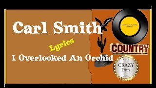 I Overlooked An Orchid 🎼 Carl Smith 🎼 Lyrics
