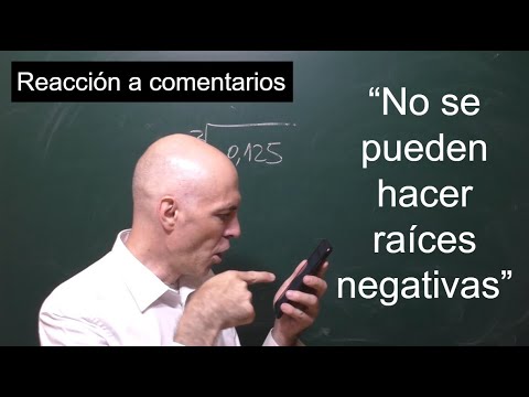 REACCIONO A LOS COMENTARIOS EN UN VÍDEO SOBRE «RAÍZ DE UN NÚMERO NEGATIVO»
