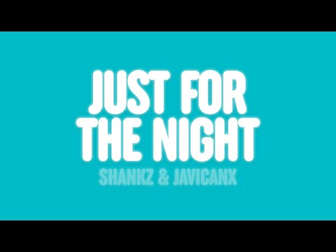 Shankz & javicanx - Just For the Night (Lyrics)