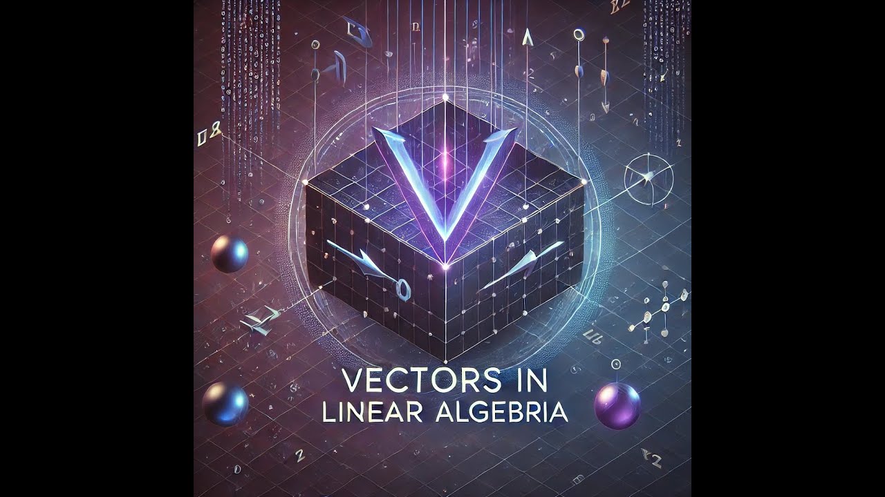What are Vectors in Linear Algebra| Video  #1| Linear Algebra