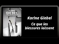 Karine Giebel - Ce que les blessures laissent