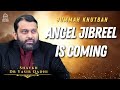 Angel Jibreel is Coming | Jummah Khutbah | Shaykh Dr Yasir Qadhi