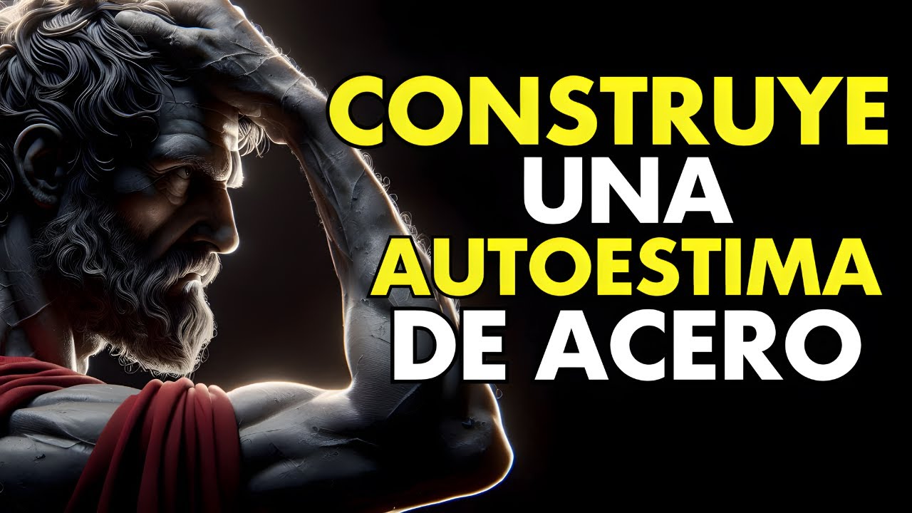 9 CLAVES ESTOICAS Para Una AUTOESTIMA INDESTRUCTIBLE | ESTOICISMO - Sabiduría Para Vivir