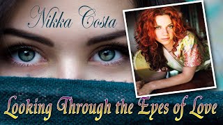 Nikka Costa - Lookin&#39; Through the Eyes of Love - with Lyrics