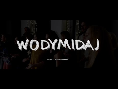 WODYMIDAJ – choir cover by Singin' Warsaw!