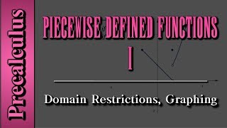 Precalculus: Piecewise Defined Functions (Level 1) | Domain Restrictions, Graphing