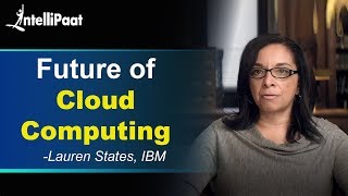 Cloud Computing Future | Cloud Computing Explained | Lauren States | Intellipaat