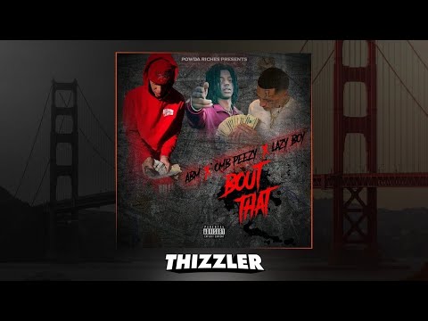 ABM ft. OMB Peezy & Lazy-Boy - Bout That (Prod. BearOnTheBeat) [Thizzler.com]