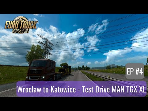 Euro Truck Simulator 2 | Episode #4 | Wroclaw to Katowice | Test Drive MAN TGX XL | Backhoe Loader