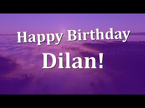 Happy Birthday Dilan!  Have an Amazing Birthday!