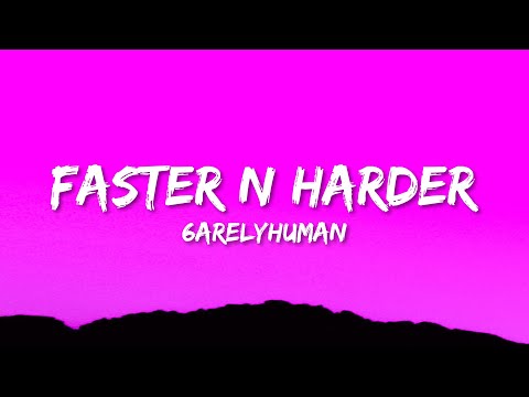 6arelyhuman - Faster N Harder (Lyrics)