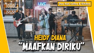 Download lagu MAAFKAN DIRIKU - HEIDY DIANA ( Cover ) | Dua Hati Coffee and Kitchen Music mp3