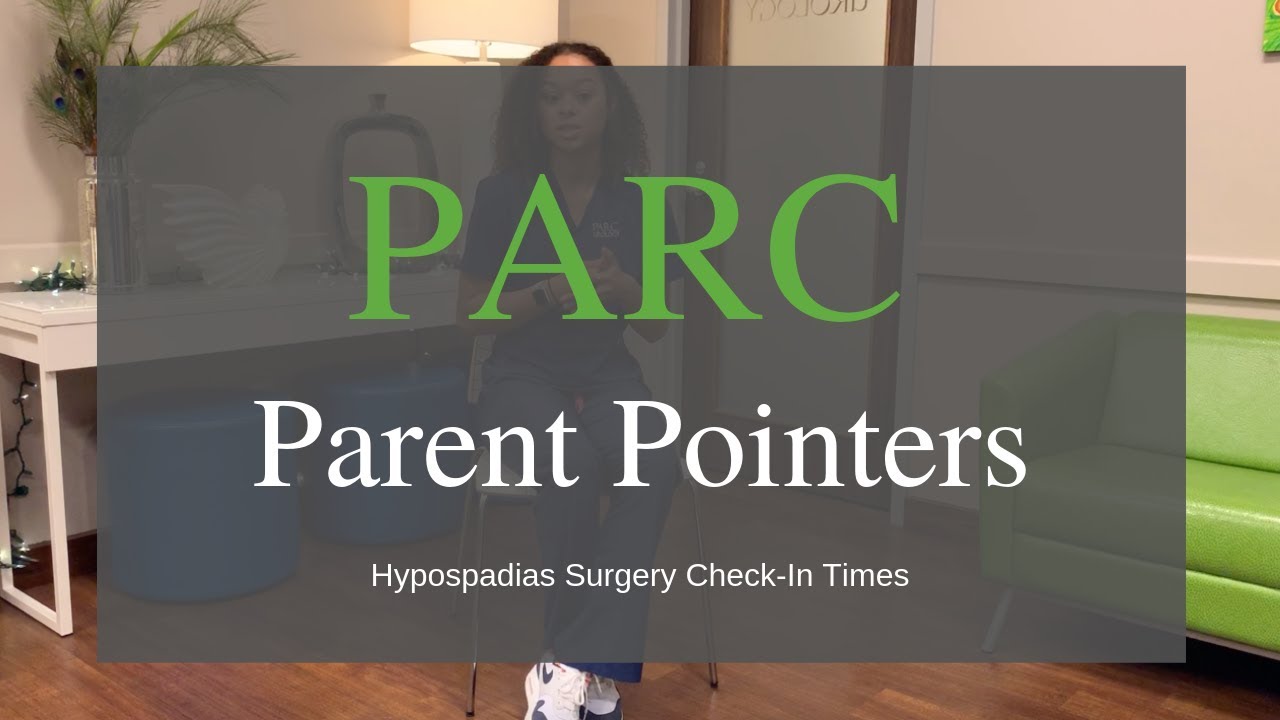 PARC Parent Pointers: Hypospadias Surgery Check-In Times