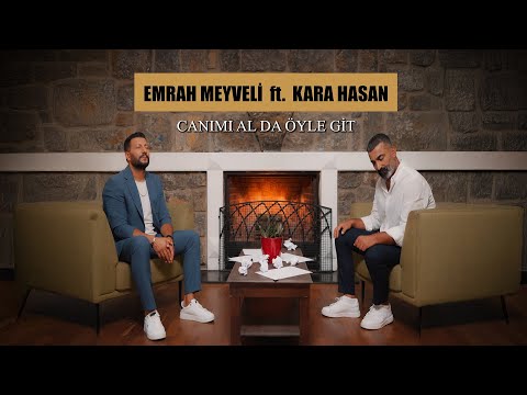 Emrah Meyveli feat. Kara Hasan - Canımı Al da Öyle Git