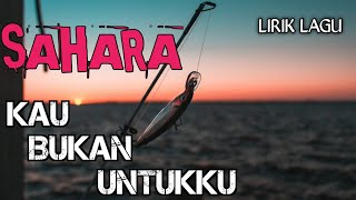 Download lagu SAHARA - KAU BUKAN UNTUKKU (Lyrics) mp3 Download lagu SAHARA - KAU BUKAN UNTUKKU (Lyrics) mp3