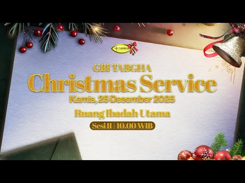 Ibadah Natal GBI Tabgha Batam Centre | 25 Desember 2025 | Sesi 2 pukul 10.00 WIB