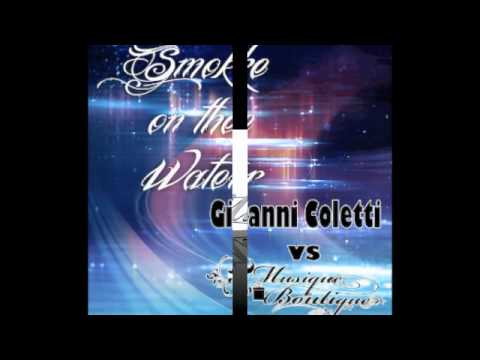 Gianni Coletti Vs Musique Boutique - Smoke On The Water (House Radio Edit)