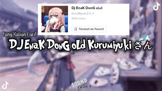 Download lagu DJ Enak Dong Old || Sound KuruMiyukiさん | Viral DiTiktok mp3