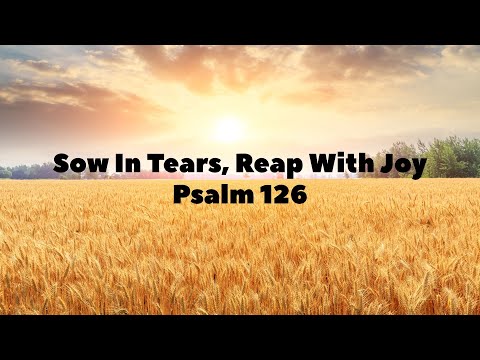 Sow in Tears Reap with Joy