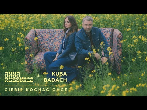 Anna Rusowicz & Kuba Badach - Ciebie kochać chcę