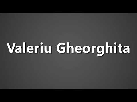 How To Pronounce Valeriu Gheorghita