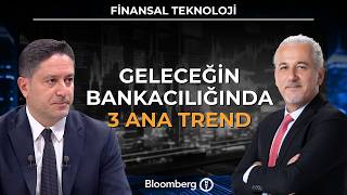 Finansal Teknoloji - Geleceğin Bankacılığında 3 Ana Trend | 8 Nisan 20