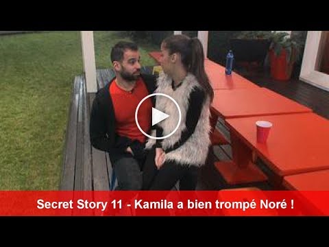 Secret Story 11 - Kamila a bien trompé Noré !