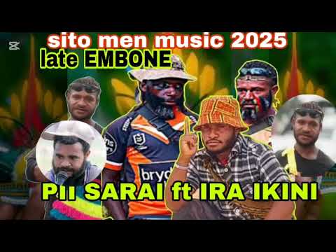 LATE EMBONE [ PII SARAI ft IRA IKINI]  [SITO MEN MUSIC 2025]  HELA LOCAL MUSIC