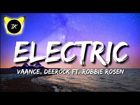 Vaance & Deerock - Electric (Ft. Robbie Rosen) (Lyrics)