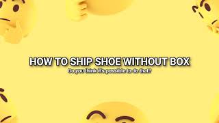 How To Ship Shoes Without Box Tutorial