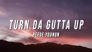 Reese Youngn - Turn Da Gutta Up (Lyrics)