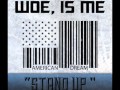 Woe, Is Me Stand Up 