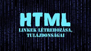 HTML - Linkek létrehozása és tulajdonságai