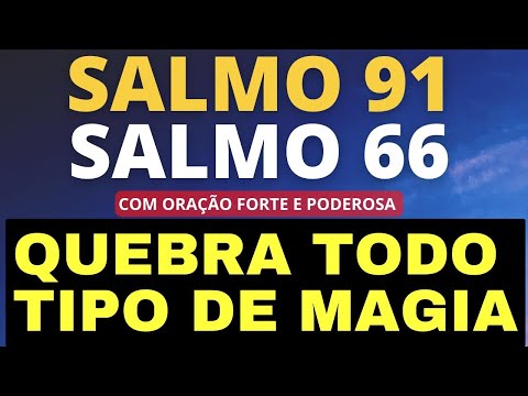 PSALM 91 PSALM 66 BREAKS ALL TYPES OF MAGIC WITH POWERFUL PRAYER MACUMBA ENVY ILLNESS POVERTY