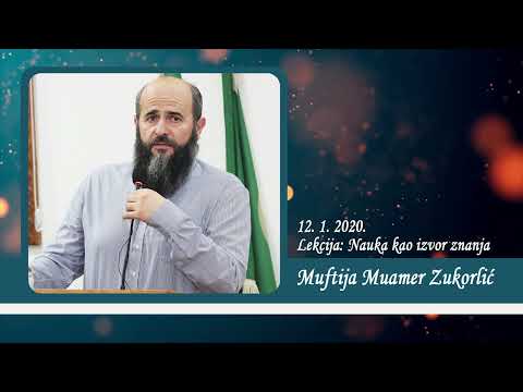 Neobjavljena predavanja Muftije Muamera Zukorlića - Lekcija: Nauka kao izvor znanja od 12. 1. 2020.