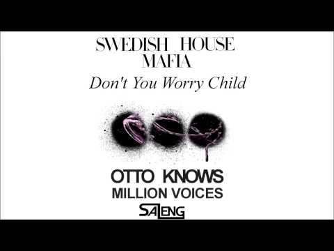 Million Voices Say Don't You Worry Child - SHM VS. Otto Knows (Saleng Mashup)