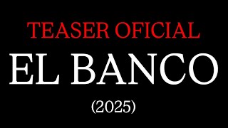 El Banco (2025) | Teaser Oficial