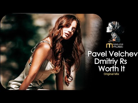 Pavel Velchev Dmitriy Rs - Worth It Original Mix | new music