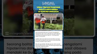 Viral Video Tim SAR Evakuasi Balita yang Hipotermia saat Diajak Mendaki di Gunung Ungaran