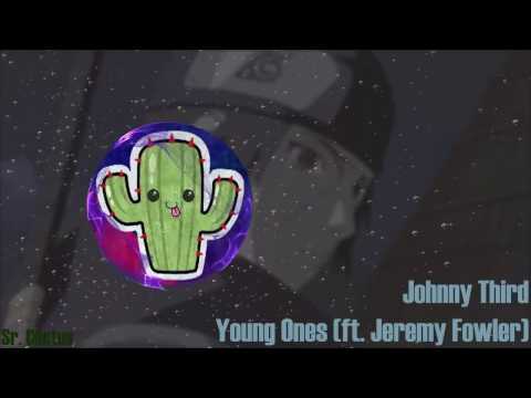 Johnny Third - Young Ones (ft. Jeremy Fowler)