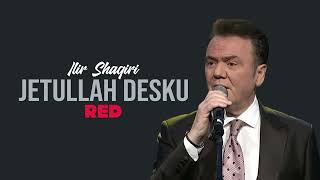 Ilir Shaqiri - Jetullah Desku (Deshmor)