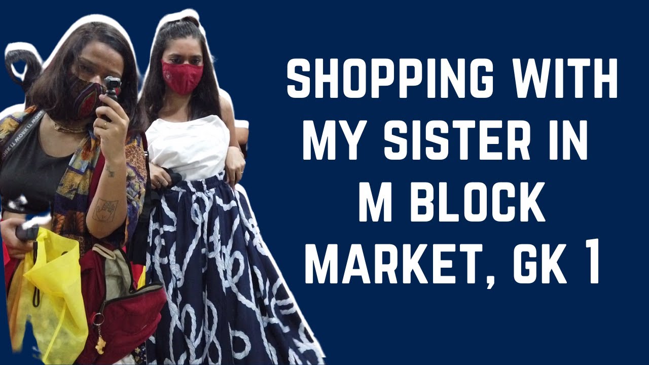 Shopping in M Block Market, GK 1 with my Sister || She Walkin || Shivani Explorin || City Life