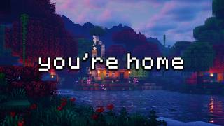 you've finally found your way home... (minecraft music & ambience)