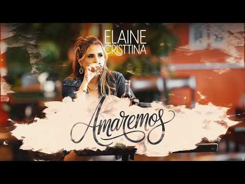 Elaine Cristtina - Amaremos [Clipe Oficial]