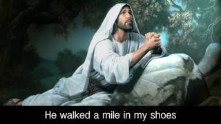 He Walked A Mile In My Shoes
