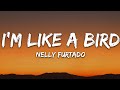Nelly Furtado - I'm Like A Bird (Lyrics)