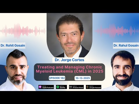 Treating and Managing Chronic Myeloid Leukemia (CML) in 2025: Dr. Jorge Cortes