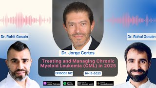 Treating and Managing Chronic Myeloid Leukemia (CML) in 2025: Dr. Jorge Cortes