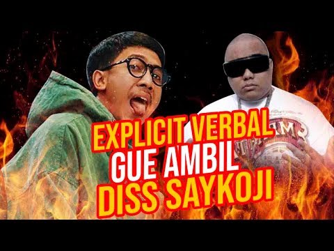 EXPLICIT VERBAL - GUE AMBIL (DISS SAYKOJI) REACTION !!