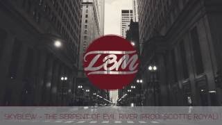 SkyBlew - The Serpent Of Evil River (Prod. Scottie Royal)